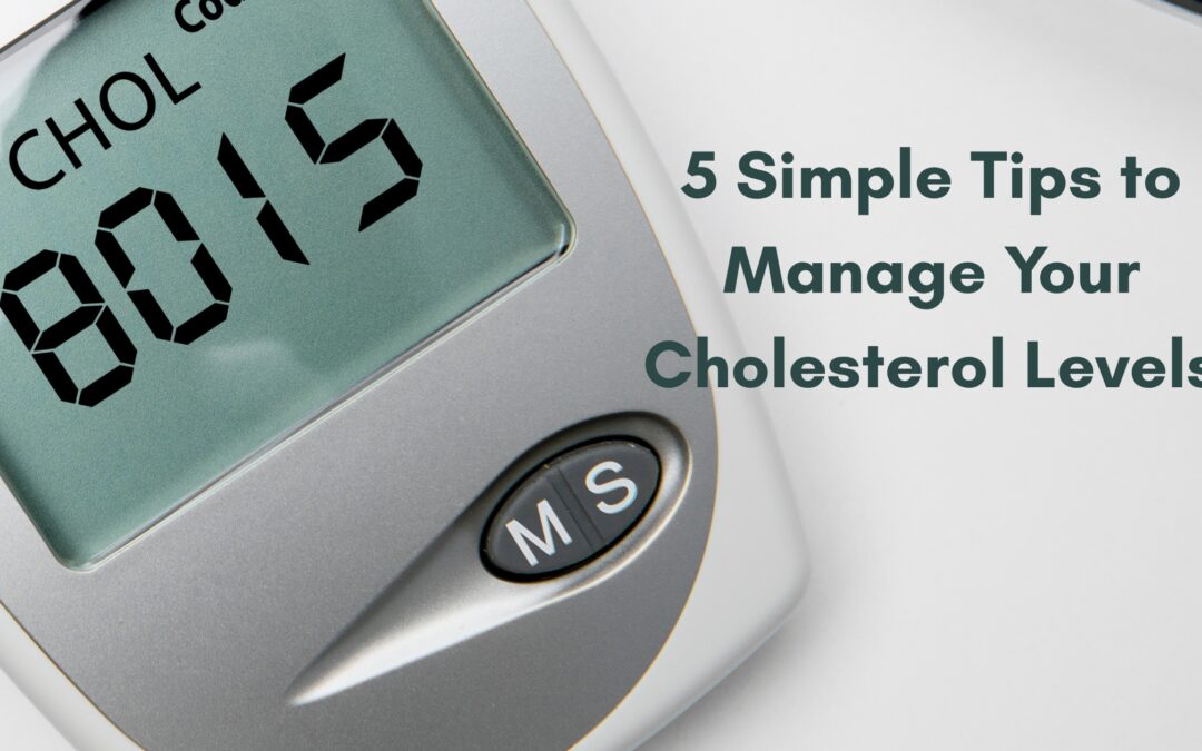 5 Simple Tips to Manage Your Cholesterol Levels