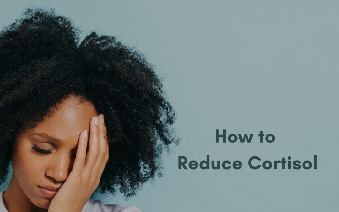 How to Reduce Cortisol